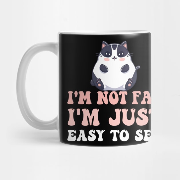 I 'm not Fat I 'm just easy to see Funny Fat Cat Quotes by NIKA13